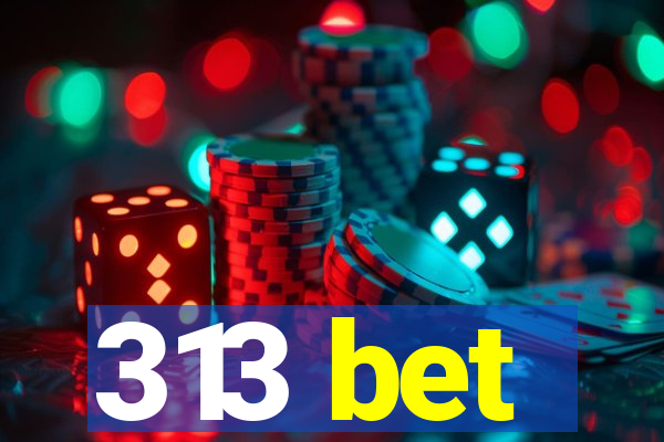 313 bet